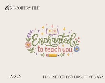 Enchanted to Teach You Embroidery Design, Teacher Appreciation Machine Embroidery File PES DST EXP