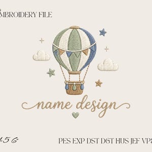 May include: An embroidery file design featuring a hot air balloon with green, blue, and tan panels, a brown basket, clouds, and stars. The text reads EMBROIDERY FILE, name design, and 4 5 6, with file formats PES EXP DST DGT HUS JEF VP3 XXX listed below.