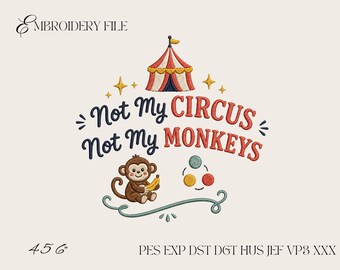 Not My Circus Not My Monkeys Embroidery Design, Funny Monkey Quote Machine Embroidery File, Circus Humor