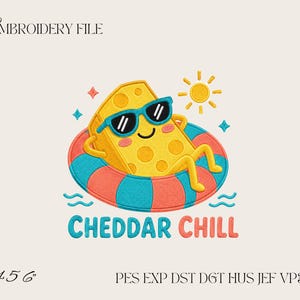 May include: An embroidery file design featuring a yellow wedge of cheese wearing blue sunglasses, relaxing in a red and blue striped pool float. Above the cheese is a yellow sun, and below is the text CHEDDAR CHILL. The image includes the text EMBROIDERY FILE, 4 5 6, and PES EXP DST DGT HUS JEF VP3 XXX.