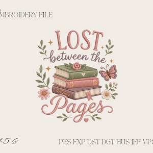 May include: An embroidery design featuring a stack of three books with the text "LOST between the Pages" in pink script. The illustration includes a butterfly, small flowers, leaves, and stars in shades of green, pink, and brown on a light background.