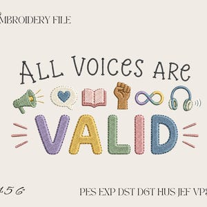 May include: An embroidery file design featuring the text ALL VOICES ARE VALID in dark gray. Icons include a green megaphone, blue heart speech bubble, pink book, brown raised fist, infinity symbol, and blue headphones. Below, the word VALID appears in large, colorful, textured letters with pink accent lines.