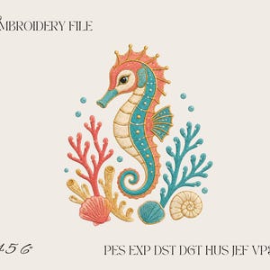 May include: An embroidery file design featuring a seahorse in shades of pink, teal, and cream, surrounded by coral branches and seashells. The text reads EMBROIDERY FILE, 4 5 6, and PES EXP DST DGT HUS JEF VP3 XXX. The design has a textured appearance.