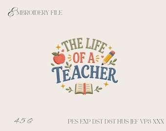 The Life of a Teacher Embroidery Design, Teacher Quote Machine Embroidery File PES DST EXP