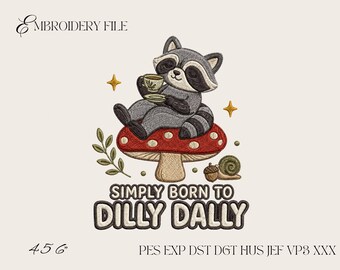 Simply Born to Dilly Dally Embroidery Design, Cute Raccoon on Mushroom Machine Embroidery File, Cottagecore Woodland