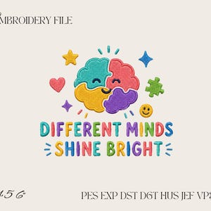 May include: An embroidery file design featuring a colorful brain puzzle icon surrounded by a star, heart, puzzle piece, and smiley face. The text reads DIFFERENT MINDS SHINE BRIGHT. The design includes sizes 4, 5, and 6 inches and file formats PES, EXP, DST, DGT, HUS, JEF, VP3, and XXX.