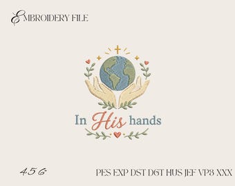 In His Hands Christian Embroidery Design, Faith Earth Machine Embroidery File, God Holds the World Bible Quote