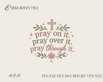 Pray On It Pray Over It Pray Through It Embroidery Design, Christian Faith Quote Machine Embroidery File