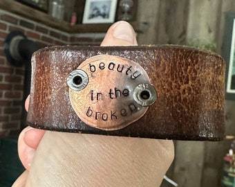 Beauty in the Broken leather cuff, Custom stamped cuff, gift for her, personalized leather bracelet, leather cuff, customized jewelry