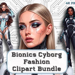May include: Digital art featuring three cyborg fashion illustrations. The central image is a close-up of a woman's face with cybernetic enhancements. Two full-body figures flank the face, one in white and blue, the other in black and teal. The text "Bionics Cyborg Fashion Clipart Bundle" is displayed.