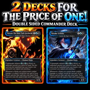 May include: Two trading cards featuring Naruto The Nine-Tails Jinchuriki and Sasuke Uchiha, labeled as a double-sided commander deck. The text reads 2 DECKS FOR THE PRICE OF ONE! DOUBLE SIDED COMMANDER DECK. Each card displays character art.