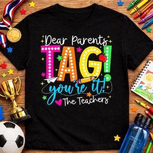 Dear Parents Tag You're It PNG, Funny Teacher Last Day Shirt Design (Digital Download)