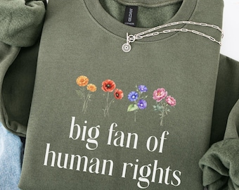 Suéter floral con gran afición a los derechos humanos, camiseta de justicia social, apoyo a los inmigrantes, sudadera anti-Trump, igualdad y prodemocracia.