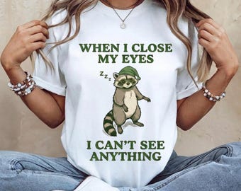Funny Raccoon Shirt, Sarcastic Humor Graphic Tee, Trash Panda Top