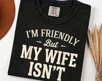 Sarcastic "My Wife Isn't" Graphic Tee, Humorous Spouse Shirt