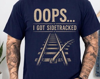 Oops I Got Sidetracked Shirt, Railroad Track Graphic Tee, Neurodivergent Humor