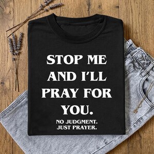Stop Me And I'll Bid For You Shirt, geen oordeel alleen gebed christelijk T-shirt, shirt religieus geloofsverklaring, soort ziel cadeau