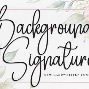 Könnte beinhalten: Digitalgrafik mit den Worten "Background Signature" in eleganter schwarzer Schreibschrift. Der Text ist vor einem weißen Hintergrund platziert, umrahmt von einem zarten rosa Rand und floralen Akzenten, mit dem Text "NEW HANDWRITTEN FONT".