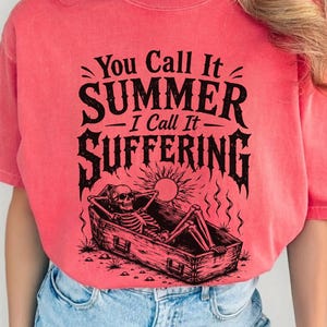 You Call It Summer I Call It Suffering Skeleton Comfort Colors® T-Shirt, Goth Skeleton Graphic Tee, Funny Summer Vacation Gift