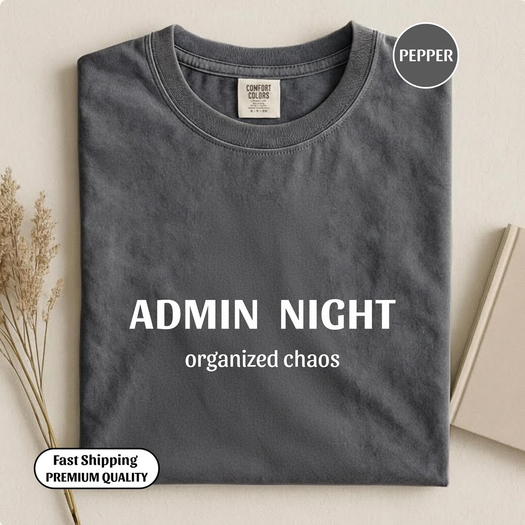 Admin Night Shirt – Organized Chaos Tee for Adulting Humor – Comfort ...