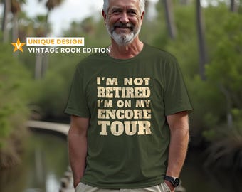 I'm Not Retired I'm On My Encore Tour T-Shirt - Funny Retirement Shirt for Men, Dad, Grandpa - Encore Rock Tour Tee - Senior Humor Gift