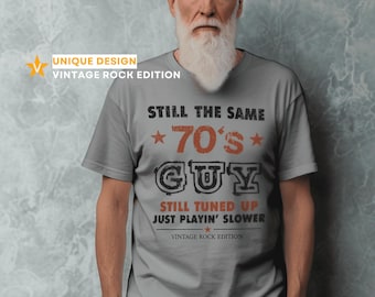 Still The Same 70's Guy T-Shirt Funny Retro Rock Birthday Gift for Men, Dad, Grandpa - Classic 1970s Tee - Guitar & Music Lover GIft