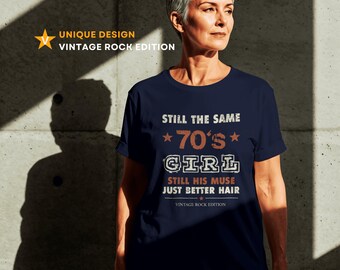 Still The Same 70s Girl T-Shirt - Funny Retro 1970s Gift for Women, Mom, Grandma - Classic Rock Tee Music Lover Gift Old Lady Humor