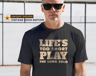 Life Is Too Short - Play The Long Solo T-Shirt Funny Rock Music Tee for Men, Dad, Grandpa - Guitar Humor Shirt for Him - Guitar Lover Gift