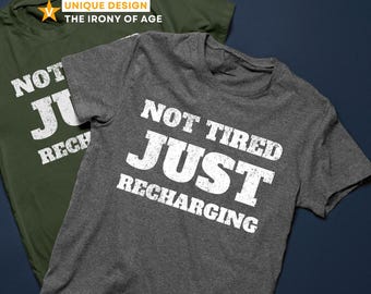Not Tired Just Recharging Shirt, Funny Birthday Gift for Men, Aging Humor T Shirt, Gift for Dad Husband, Vintage Tee