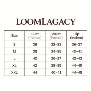 May include: A white chart with the text "LOOMLAGACY" at the top. The chart lists sizes S to XXL with bust measurements from 36 to 44 inches, waist measurements from 32-33 to 40-41 inches, and hip measurements from 36-37 to 44-45 inches.