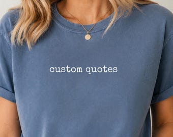 Custom Quotes Shirt, Personalized Text Tee Your Words, Custom Text Gift for Her, Minimalist Typewriter Font Crewneck