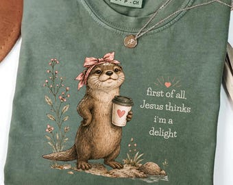 First of All Jesus Thinks I'm a Delight Shirt, Funny Christian Otter Tee, Coffee Lover Gift for Women, Sassy Otter Pink Bow Top Faith Outfit