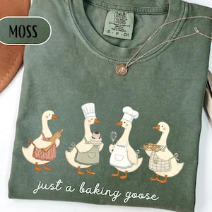Baking Shirt for Women, Just a Baking Goose Tee, Funny Goose Baker Gift, Cottagecore Pastry Chef Sweatshirt