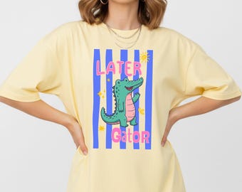 Later Gator Shirt, Funny Alligator Graphic Tee for Summer and Beach Girls