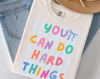 Teacher Encouragement Shirt, You Can Do Hard Things Tee, School Counselor Shirt, Positive Mental Health Crewneck, Back to School Gift