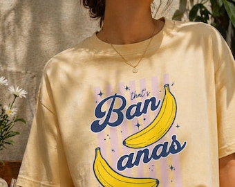 That's Bananas Shirt, Funny Fruits Graphic Tee for Gen Z and Weird Girls