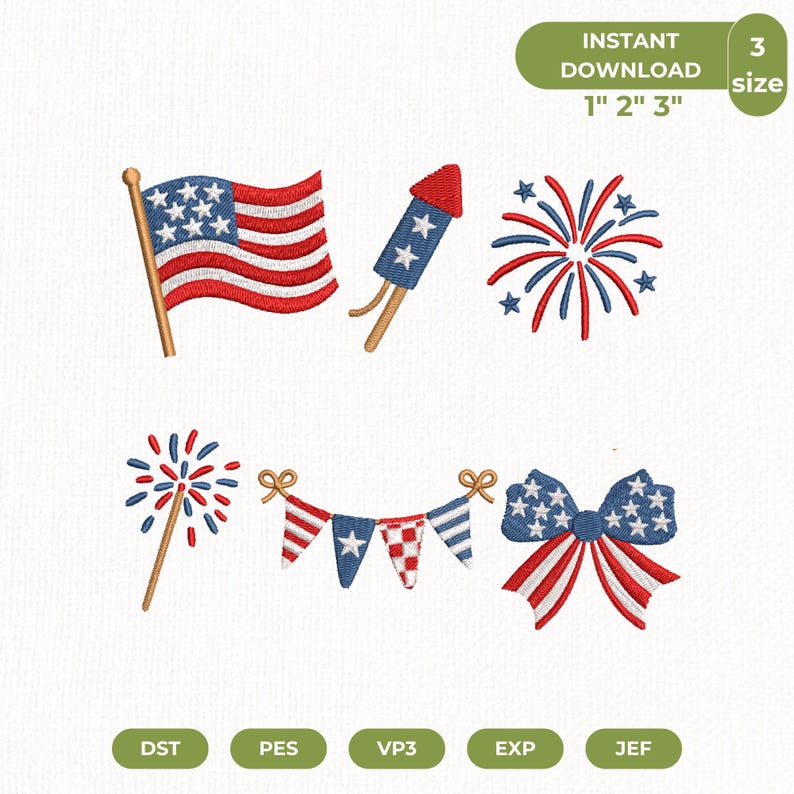 May include: An embroidery design set featuring a waving American flag, a firework rocket, two firework bursts, a patriotic bunting banner, and a bow with stars and stripes. Text reads INSTANT DOWNLOAD 1" 2" 3" and file formats DST, PES, VP3, EXP, JEF.