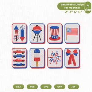 May include: A set of eight rectangular embroidery designs for machines, featuring patriotic themes in red, white, and blue. Icons include fireworks, a grill, a top hat, an American flag, cars, a popsicle, a starburst, and a bow. Text reads: Embroidery Design For Machines 4 size 2" 3" 4" 6".