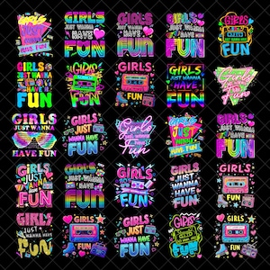 May include: A collection of neon-colored graphic designs on a black background. Each design features the phrase "Girls Just Wanna Have Fun" with retro elements like cassette tapes, roller skates, and 80s-style sunglasses. The designs use vibrant pink, blue, green, and yellow.