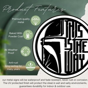 May include: Black and white metal sign featuring the phrase "THIS IS THE WAY" and a helmet design. The sign is described as premium quality, powder-coated, all-weather proof, and rust-resistant, designed to last for many years.