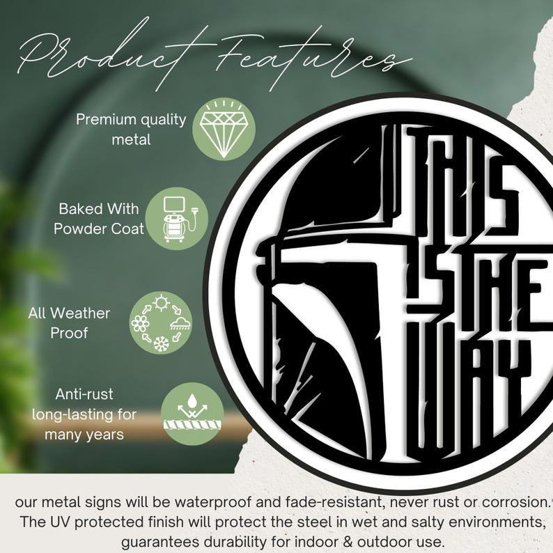 May include: Black and white metal sign featuring the phrase "THIS IS THE WAY" and a helmet design. The sign is described as premium quality, powder-coated, all-weather proof, and rust-resistant, designed to last for many years.