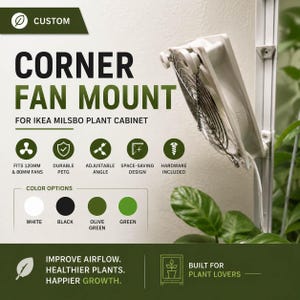 May include: A white corner fan mount for an IKEA Milsbo plant cabinet. The text reads: CUSTOM CORNER FAN MOUNT FOR IKEA MILSBO PLANT CABINET. Features include: FITS 120MM & 80MM FANS, DURABLE PETG, ADJUSTABLE ANGLE, SPACE-SAVING DESIGN, HARDWARE INCLUDED.