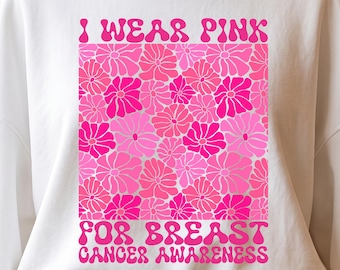 I Wear Pink For Breast Cancer Awareness PNG | Groovy Floral Breast Cancer Sublimation | Digital Download