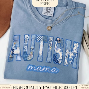 Puede incluir: Una camiseta azul claro con la palabra "AUTISMO" en letras de patchwork, y "mama" bordado debajo. Las letras son de varios tonos de azul con telas florales y estampadas. La camiseta tiene el texto "BUY 1 GET 1 FREE" y "HIGH QUALITY PNG FILE 300 DPI".