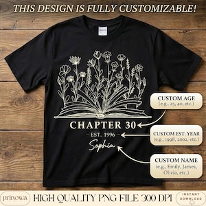 May include: Black t-shirt with a floral design emerging from an open book. The text reads "Chapter 30 - Est. 1996" with a customizable name field. Additional fields allow for custom age and year. The design is fully customizable.