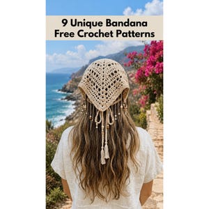 May include: A beige crochet bandana with a triangular pattern, featuring dangling beaded accents and braided ties. The text 9 Unique Bandana Free Crochet Patterns is displayed at the top of the image above the head covering.