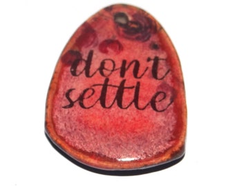 Ceramic Quote Pendant Handmade Focal Porcelain 30mm CC6-4