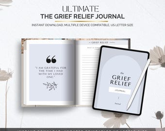 May include: An open journal and a tablet with a stylus are displayed. The journal has a quote: "I AM GRATEFUL FOR THE TIME I HAD WITH MY LOVED ONE." The tablet displays "the GRIEF RELIEF JOURNAL". The text "ULTIMATE THE GRIEF RELIEF JOURNAL" is at the top.