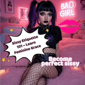 May include: A person with black and purple hair, wearing a black top, choker, and skirt, with fishnet stockings. Text on the image reads "Sissy Etiquette 101 - Learn Feminine Grace" and "Become perfect sissy". A neon sign says "BAD GIRL".