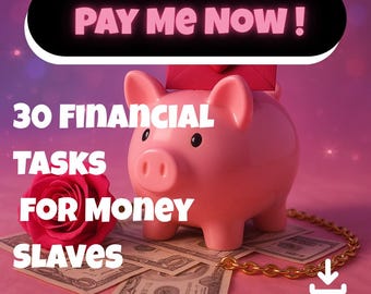 Zapłać mi teraz – 30 zadań finansowych, aby opróżnić swojego niewolnika pieniędzy • Codzienne upokorzenie, hołdy i nakazy kontroli dla Findom Dommes, natychmiastowe pobranie